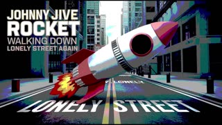 JOHNNY JIVE ROCKET - WALKING DOWN LONELY STREET AGAIN