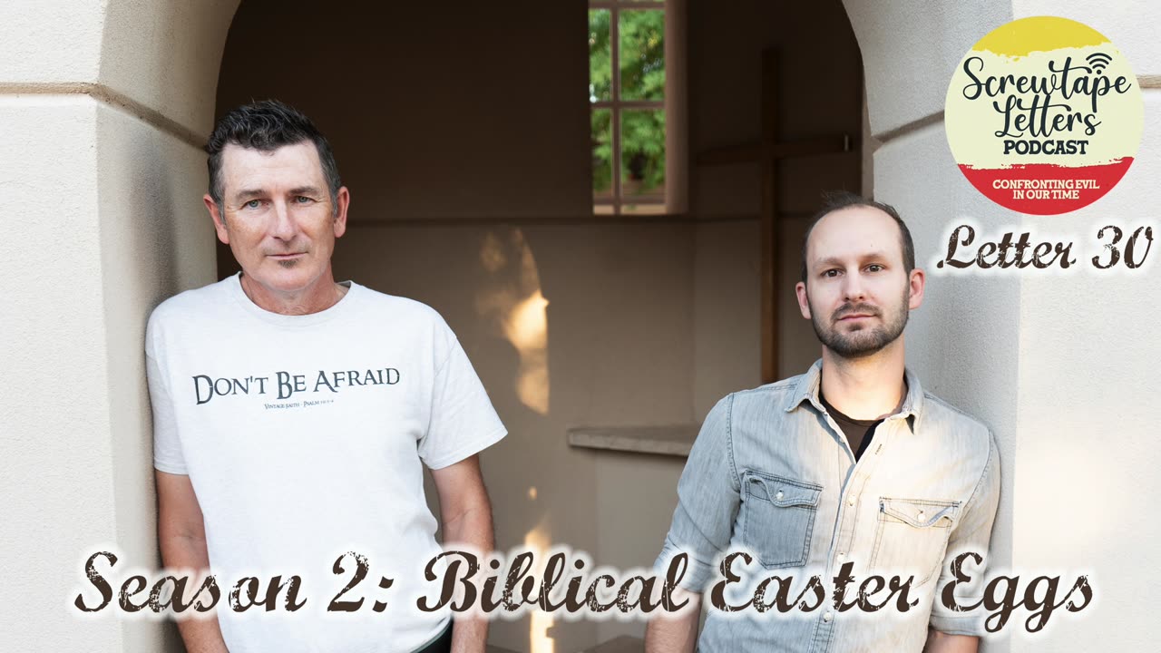 Be Strong in the Lord - Letter #30: Biblical Easter Eggs in the Screwtape Letters