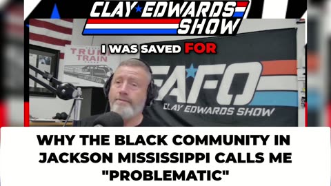 WHY THE BLACK JACKSON, MISSISSIPPI COMMUNITY NOW FINDS CLAY EDWARDS "PROBLEMATIC