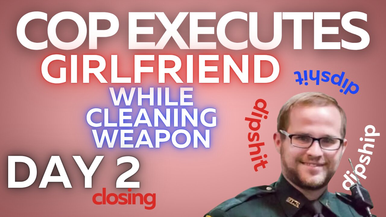 Cop Shoots Girlfriend with AR while cleaning weapon DAY 2 CLOSING + DELIBERATON
