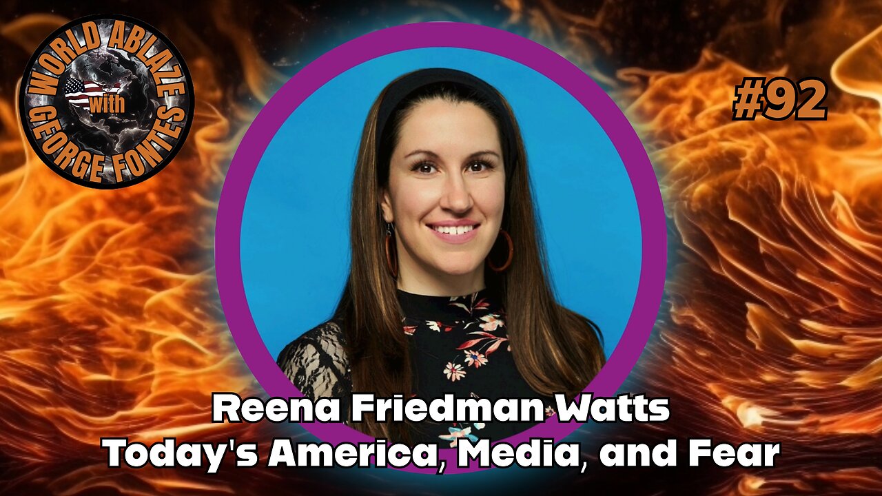 Reena Friedman Watts - Today's America, Media, and Fear