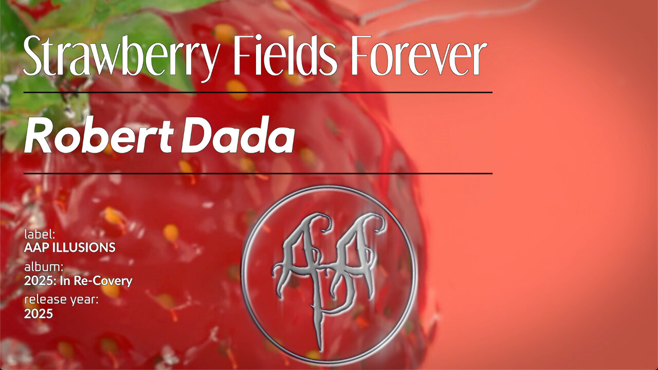 "Strawberry Fields Forever" - A music video cover of The Beatles hit by Robert Dada