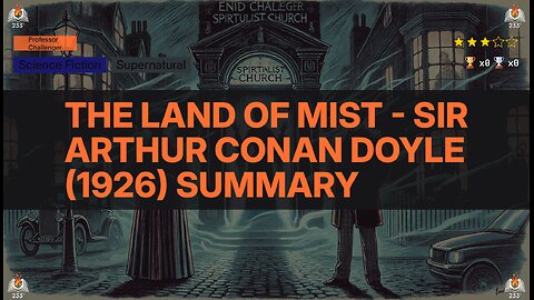 The Land of Mist - Sir Arthur Conan Doyle (1926) Summary (Professor Challenger - 3)