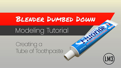 Blender Dumbed Down: Creating a tube of toothpaste in Blender