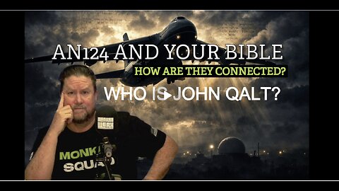 MONKEY WERX SITREP. The Russian AN124 & Your Bible - How Are They Connected? WHO IS JOHN QALT?