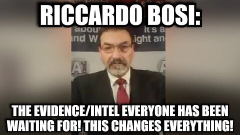 Riccardo Bosi: The Evidence/Intel Everyone Has Been Waiting For! This Changes Everything!