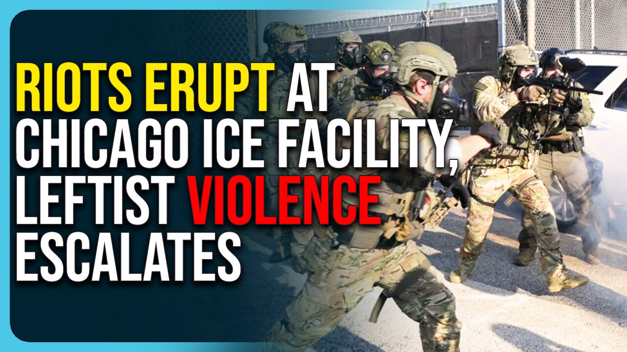 Riots Erupt At Chicago ICE Facility, Leftists Call For Attacking ICE
