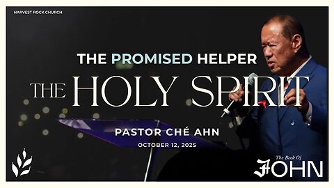 The Promised Helper, The Holy Spirit | Che Ahn | 10.12.25