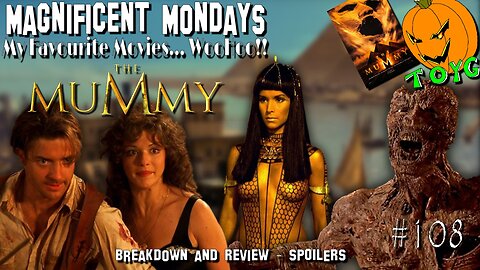 TOYG! Magnificent Mondays #108 - The Mummy (1999) Breakdown and Review - SPOILERS