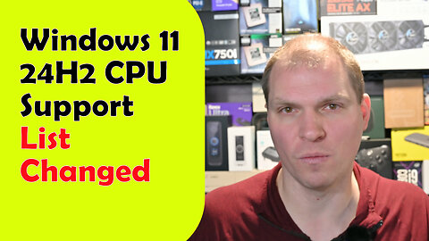 Windows 11 24H2 CPU Support List Changed, Kind Of