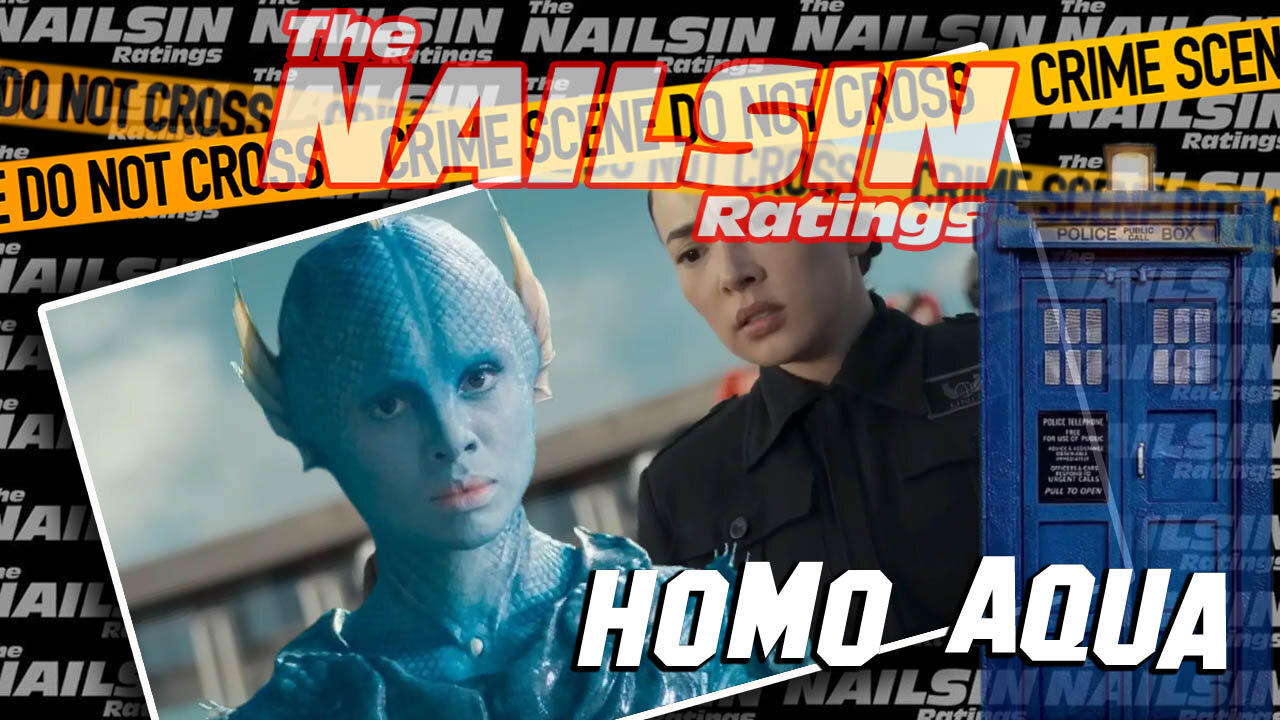 The Nailsin Ratings: Homo Aqua