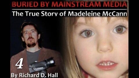 4) Buried by Mainstream Media: True Story of Madeleine McCann 2014 Film by Richard D. Hall Show 185