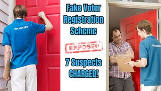 FAKE VOTER REGISTRATION SCHEME - 7 INDIVIDUALS CHARGED - BUT LOOK WHOS BEHIND IT ALL!