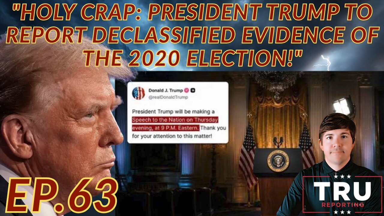 "Holy Crap: President Trump To Report Declassified Evidence Of The 2020 Election!"