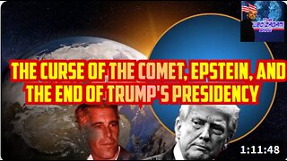 THE CURSE OF THE COMET, EPSTEIN, AND THE END OF TRUMP'S PRESIDENCY