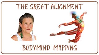 The Great Alignment: Episode #108 BODYMIND MAPPING