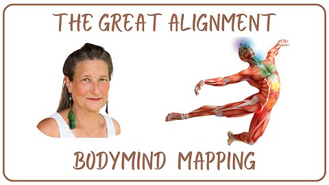 The Great Alignment: Episode #108 BODYMIND MAPPING