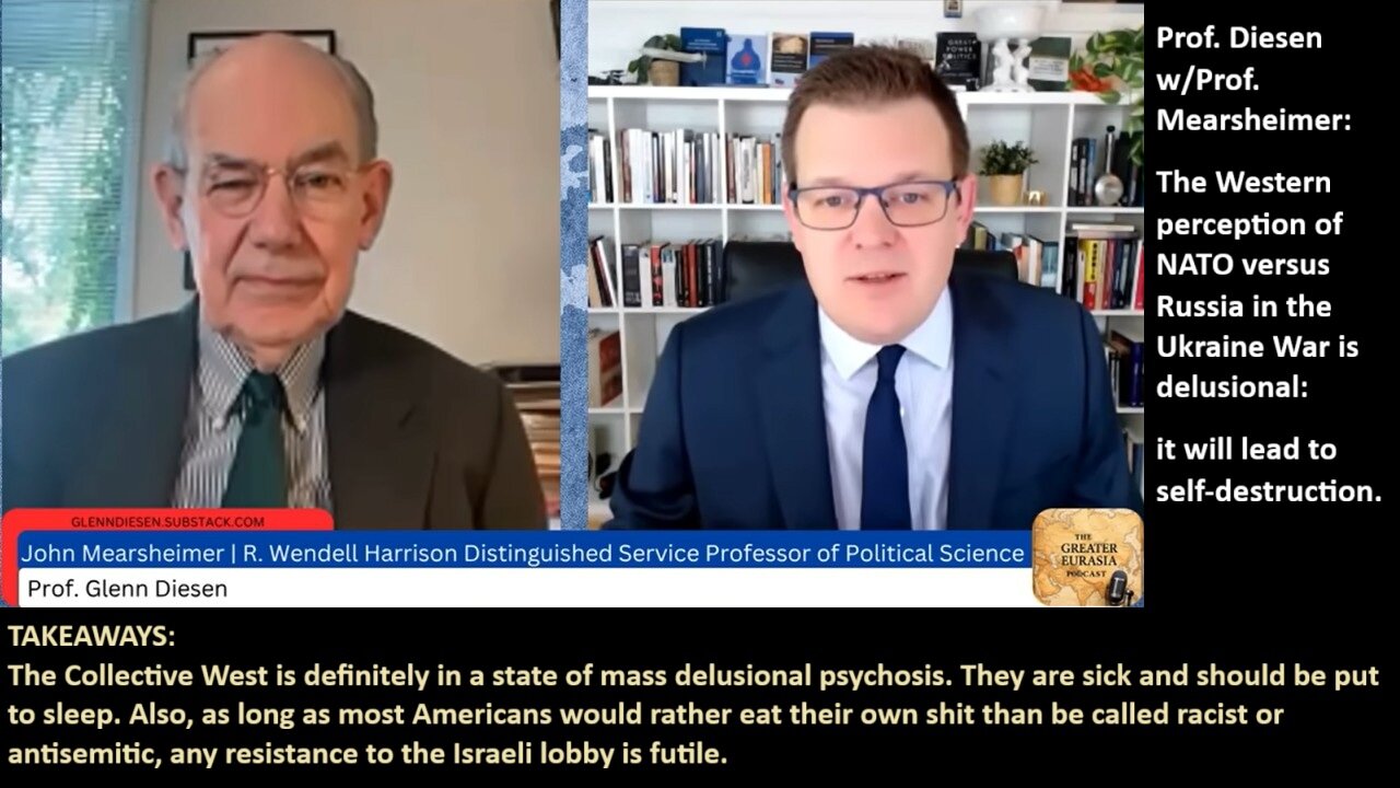 Prof. Diesen w/Prof. Mearsheimer: The Western perception of NATO versus Russia in the Ukraine War is delusional; it will lead to self-destruction.