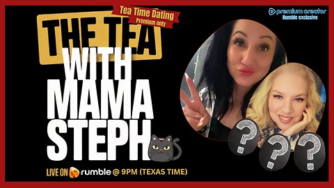 Tea Time Dating (Episode 35) – Special Episode | Premium Only