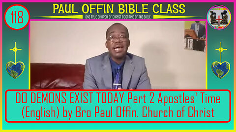 118| DO DEMONS EXIST TODAY Part 2 Apostles' time English by Bro Paul Offin Church of Christ