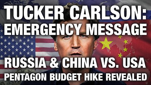 Tucker Carlson: Emergency Warning – U.S. Military Budget Hike Amid Russia-China Alignment & NATO Secrets