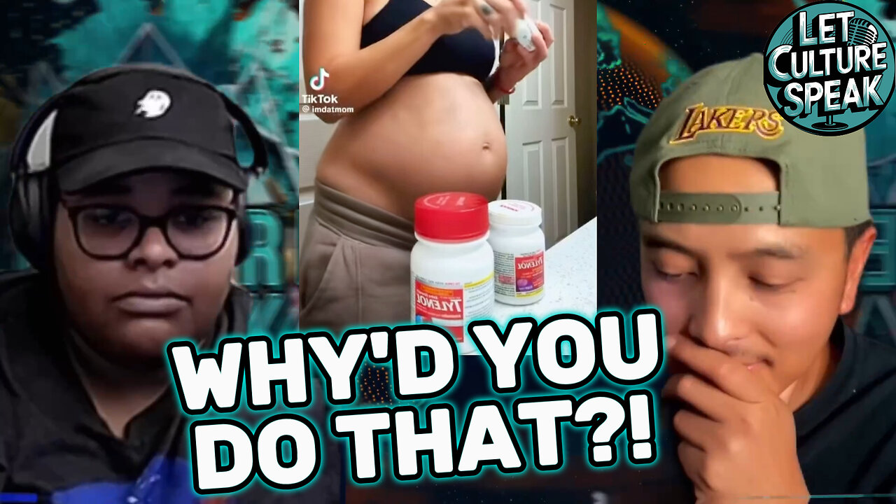 Pregnant women VIRAL VIDEOS of themselves taking Tylenol | LetCultureSpeak