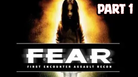 I Was WAAAY Too Young When I Played This Game... - F.E.A.R. playthrough part 1