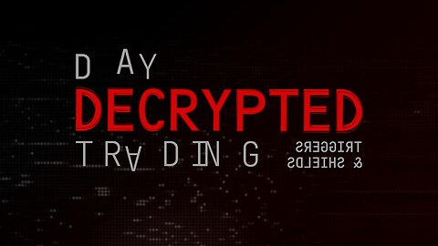 Day Trading Decoded - Triggers & Shields (DTD 20)