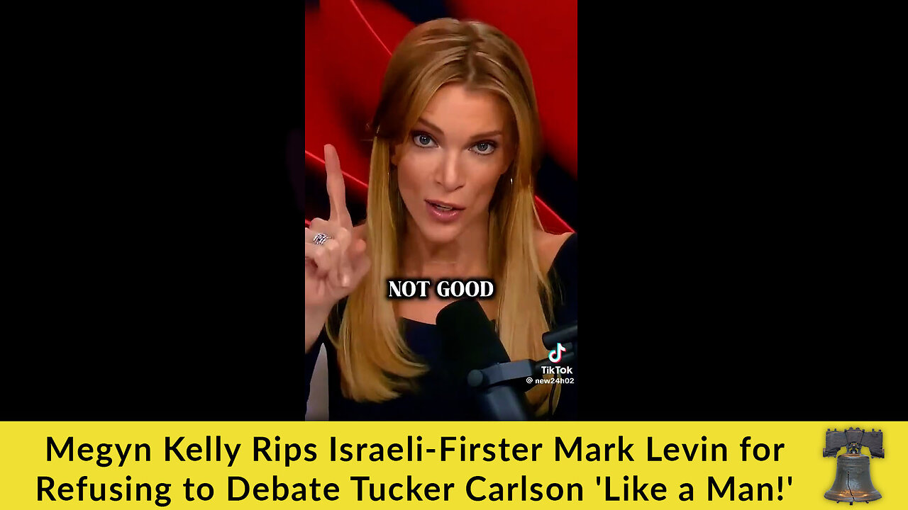 Megyn Kelly Rips Israeli-Firster Mark Levin for Refusing to Debate Tucker Carlson 'Like a Man!'