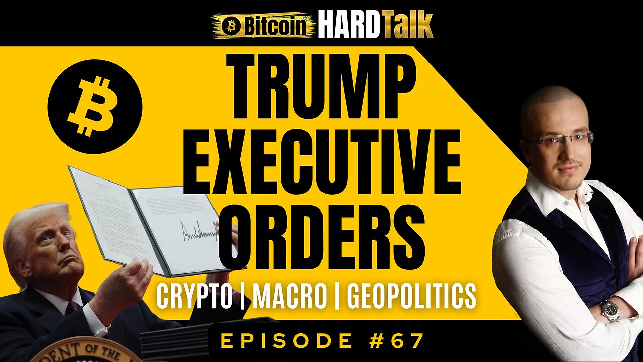 🇺🇸 The Impact of Trump Executive Orders on Crypto, Macro & GeoPolitics | BitcoinHardTalk Ep. 67