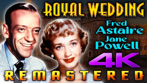 Royal Wedding (4K - UHD) REMASTERED - Starring Fred Astaire & Jane Powell