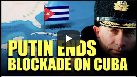 END OF BLOCKADE ON CUBA: Russia strikes back at the United States