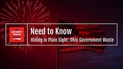 Episode: "Hiding in Plain Sight: Ohio Government Waste" • GFI's "Need to Know" Series