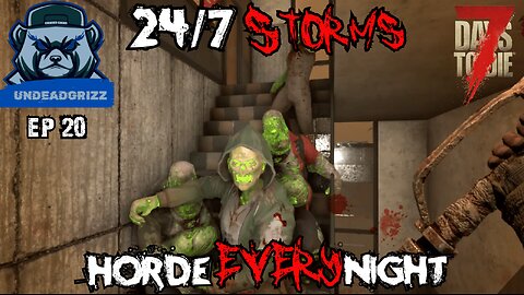 7 Days to Die 24/7 Storms + Horde Every Night | Ep20 – ZOMBIE SLAUGHTER REQUIRES MAXIMUM EFFORT!