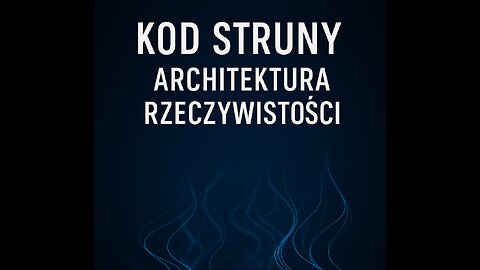KOD STRUNY. Architektura Rzeczywistości. - czyli gdzie dokładnie zaczyna się Matrix.