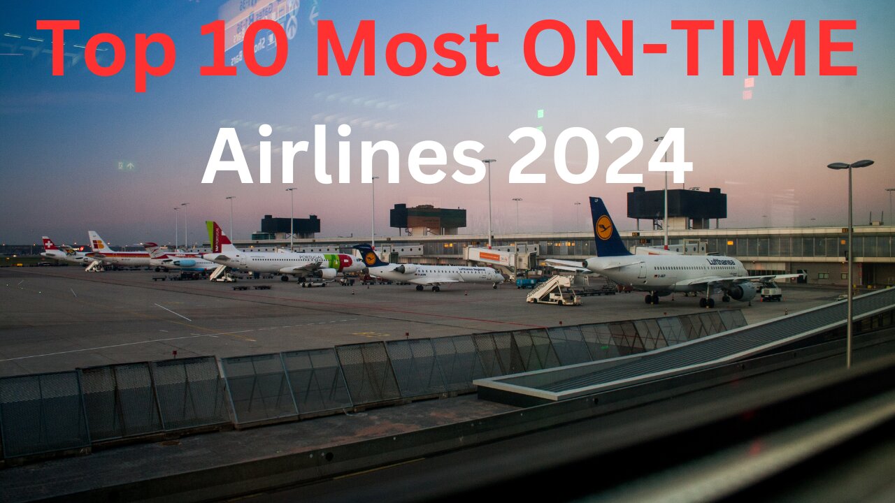 Top 10 Punctual Airlines of 2024: Never Miss a Flight!