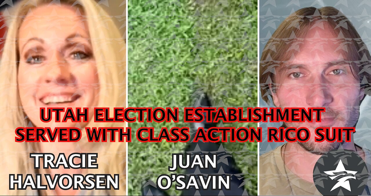 Utah Election Establishment SERVED with CLASS ACTION RICO SUIT: Tracie Halvorsen and Juan O'Savin | 31 October 2025