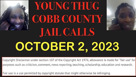 ALL OF YOUNG THUGS COBB COUNTY JAIL CALLS UNCENSORED EPISODE 34 : OCTOBER 2, 2023