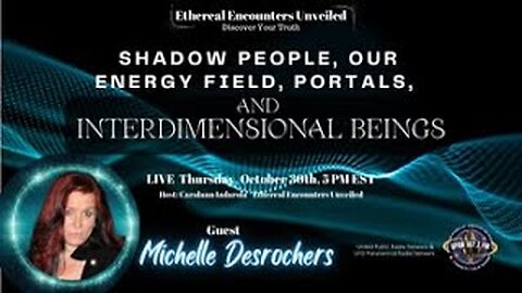 Ethereal Encounters - Shadow People, Portals, Interdimensional Beings with Michelle Desrochers