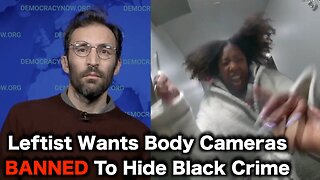 Activist Wants To BAN Body Cameras For EXPOSING BLM HOAXES