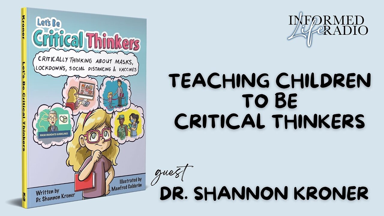 Informed Life Radio 09-26-25 Teaching Children to be Critical Thinkers
