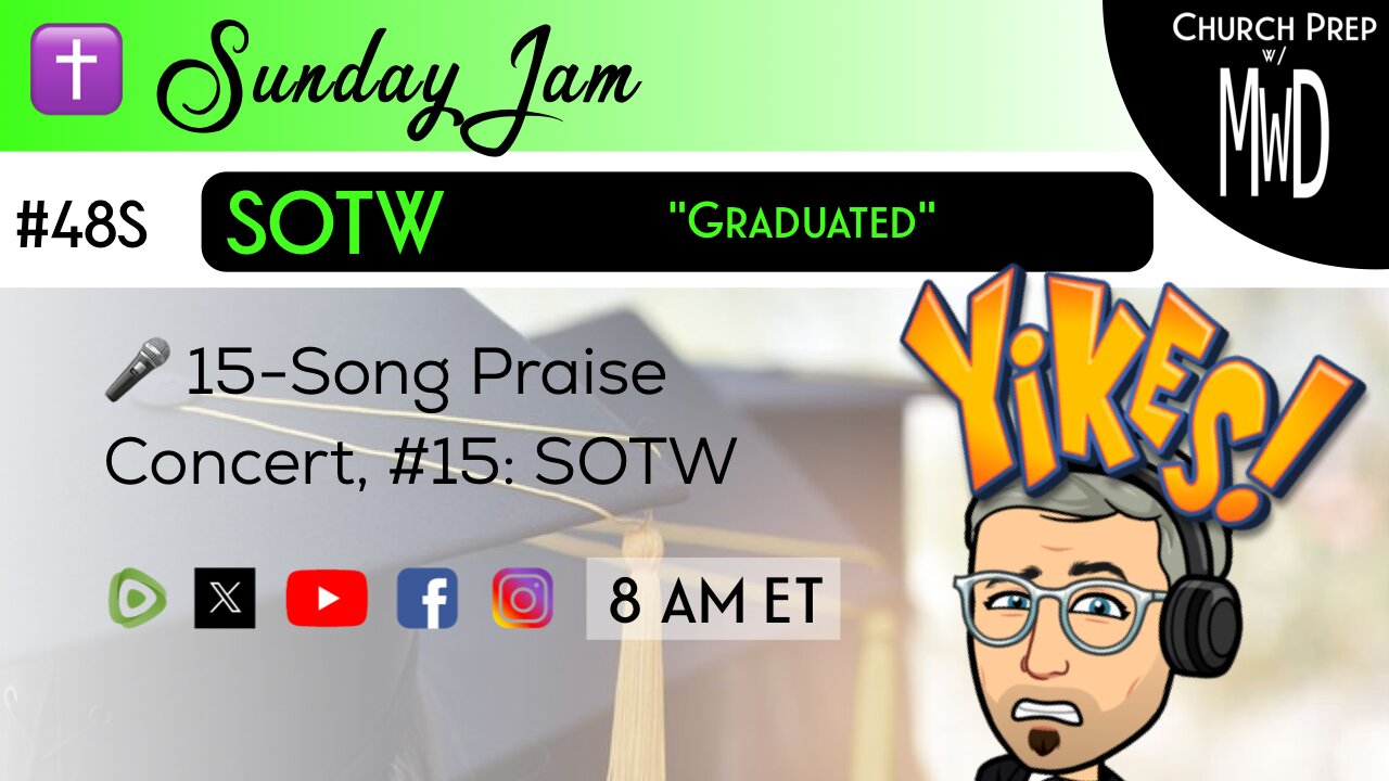 ✝️ #48S 🎤Sunday Jam, ft SOTW: "Graduated" | Church Prep w/ MWD