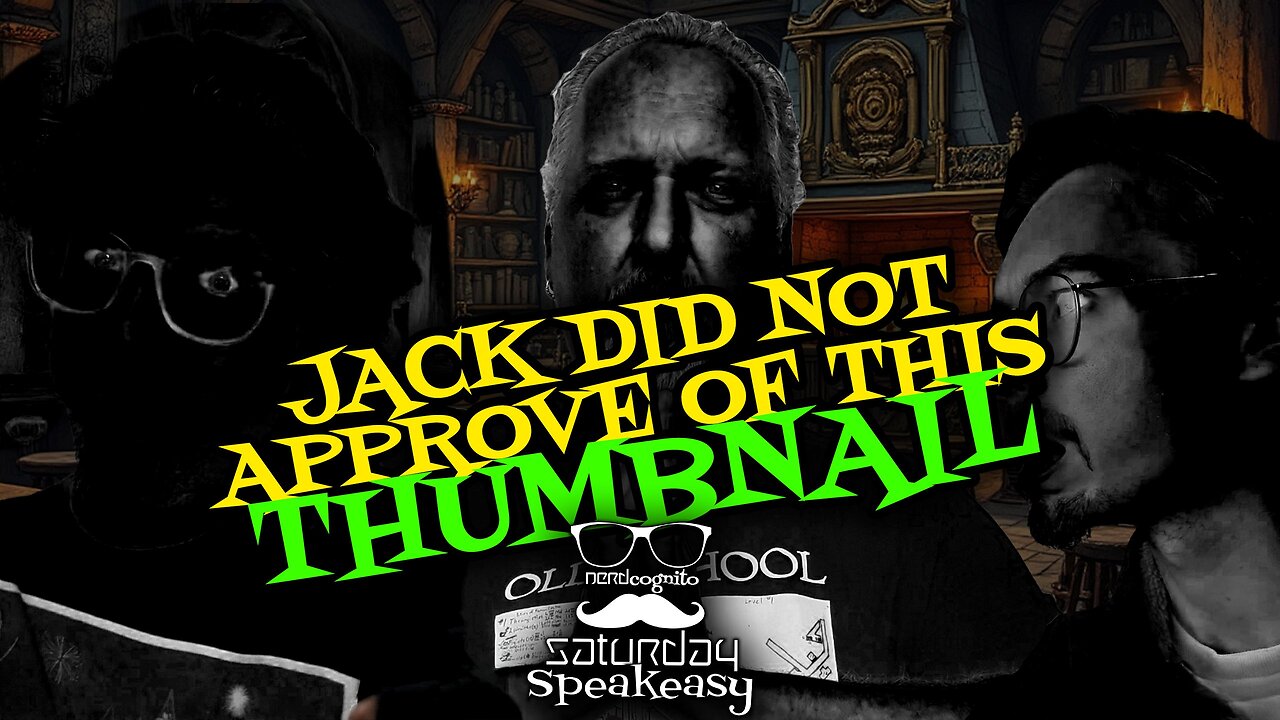 Nerdcongito's Saturday Speakeasy - Jack does not approve of this stream - 01.18.2025