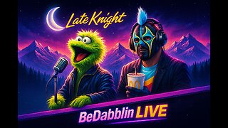 Late Knight BeDabblin LIVE
