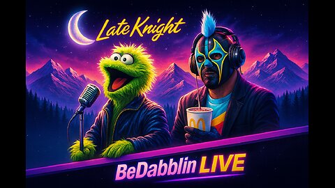Late Knight BeDabblin LIVE