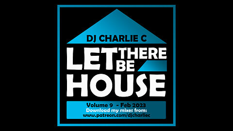 Let There Be House Vol 9 ! Feb 2023 DJ Charlie C