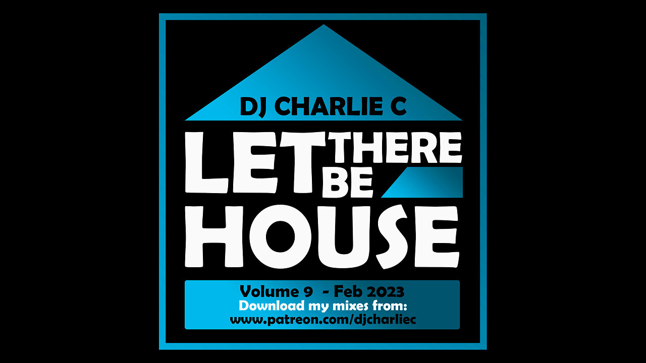 Let There Be House Vol 9 ! Feb 2023 DJ Charlie C