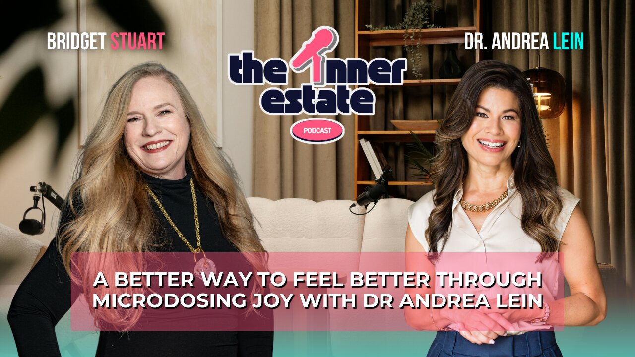 A Better Way to Feel Better Through Microdosing Joy with Dr. Andrea Lein