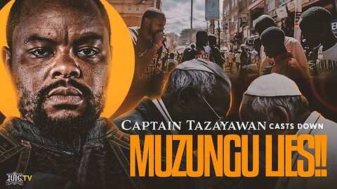 Captain Tazayawn Casts Down Muzungu Lies!!!