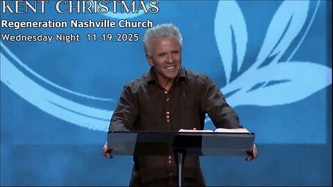Kent Christmas - Wednesday Night Bible Svc. 11.19.2025 at Regeneration Nashville Church